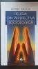 Religia din perspectivă sociologică - Bryan Wilson, 1985, Didactica si Pedagogica
