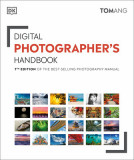 Digital Photographer&#039;s Handbook: 7th Edition of the Best-Selling Photography Manual