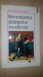 Inventarea stiintelor moderne- Isabelle Stengers