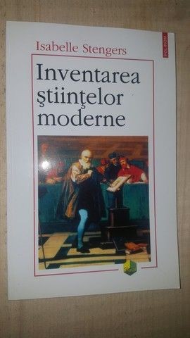 Inventarea stiintelor moderne- Isabelle Stengers
