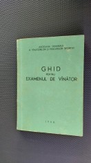 GHID PENTRU EXAMENUL DE VANATOR ASOCIATIA GENERALA A VANATORILOR SI PESCARILOR SPORTIVI ,