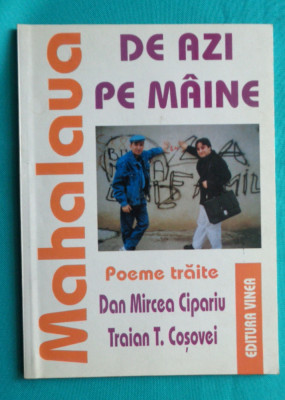 Traian T Cosovei si Dan Mircea Cipariu &amp;ndash; Mahalaua de azi pe maine ( cu dedicatie foto