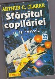bnk ant Arthur C Clarke - Sfarsitul copilariei si 11 nuvele ( SF )