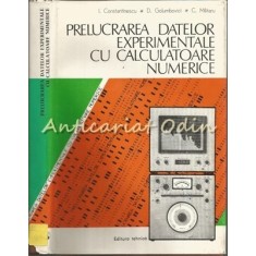 Prelucrarea Datelor Experimentale Cu Calculatoare Numerice - I. Constantinescu