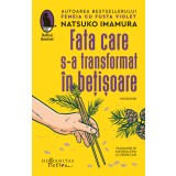 Fata Care S-A Transformat In Betisoare, Natsuko Imamura - Editura Humanitas Fiction