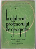 In ajutorul profesorului de geografie vol. II - Culegere de materiale metodice