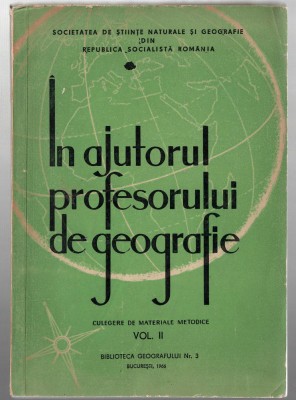 In ajutorul profesorului de geografie vol. II - Culegere de materiale metodice foto