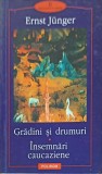 Gradini si Drumuri: Insemnari Caucaziene - Ernst Junger, Polirom, 2001, Romana, Beletristica, Roman