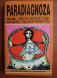 Aliodor Manolea, Doina Elena - Paradiagnoza. Manual pentru diagnosticare energetica folosind radiestezia (Aldomar, 1998, 318 pag) radiestezie pendulul