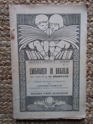 EMIGRANTII IN BRAZILIA - din colectia I.M. RAUREANU , lucrare publicata de ALFRED MOSOIU , EDITIE INTERBELICA foto