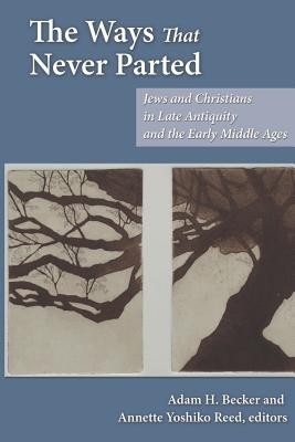The Ways That Never Parted: Jews and Christians in Late Antiquity and the Early Middle Ages foto