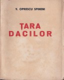 C8364N Țara dacilor de Vasile Oprescu Spineni, 1941, Sibiu, cu dedicația olografă a autorului, 1942