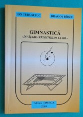 Ion Tudusciuc si Dragos Birzu &ndash; Gimnastica artistica invatarea exercitiilor la sol ( cu numeroase ilustratii cu dedicatie si autograf Ion Tudusciuc )