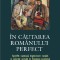 In cautarea romanului perfect. Specific national, degenerare rasiala si selectie in Romania moderna &ndash; Marius Turda