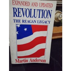 Expanded and updated revolution. The Regan Legacy - Martin Anderson