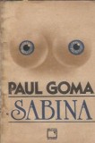 Sabina - Paul Goma, Editura Apostrof, 1991, 300 pagini, Carte Literatura Romana Clasica, Roman Celebru