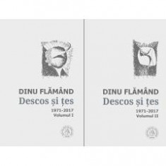 Descos si tes. Antologie de autor. 1971-2017 (2 volume) - Dinu Flamand