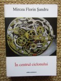 IN CENTRUL CICLONULUI de MIRCEA FLORIN SANDRU , 2012