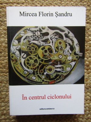 IN CENTRUL CICLONULUI de MIRCEA FLORIN SANDRU , 2012 foto