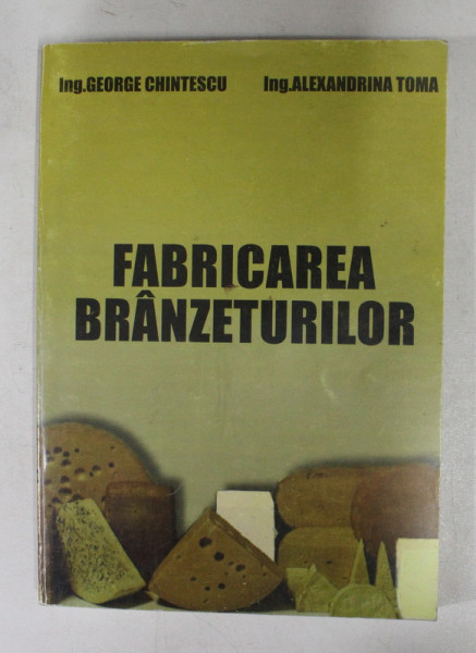 FABRICAREA BRANZETURILOR de GEORGE CHINTESCU si ALEXANDRINA TOMA , 2005 |  arhiva Okazii.ro