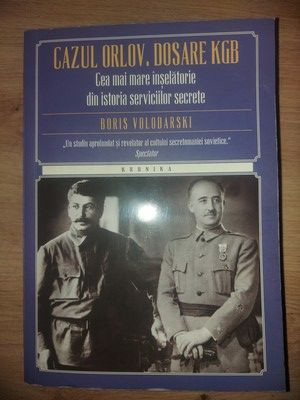 Cazul Orlov. Dosare KGB: Cea mai mare inselatorie din istoria serviciilor secrete- Doris Volodarski foto