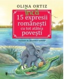 Inca 15 expresii romanesti cu tot atatea povesti - Olina Ortiz