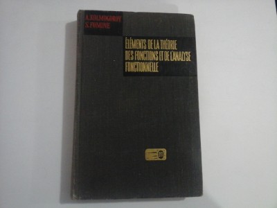 ELEMENTS DE LA THEORIE DES FONCTIONS ET DE L&amp;#039;ANALYSE FONCTIONNELLE - A. KOLMOGOROV, S. FOMINE foto
