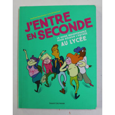 J &#039; ENTRE EN SECONDE - LE GUIDE INDISPENSABLE POUR REUSSIR L &#039;ENTREE AU LYCEE par SANDRINO POUVERREAU et LOIC SECHERESSE , 2018