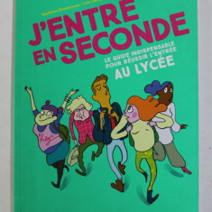 J ' ENTRE EN SECONDE - LE GUIDE INDISPENSABLE POUR REUSSIR L 'ENTREE AU LYCEE par SANDRINO POUVERREAU et LOIC SECHERESSE , 2018