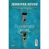 Cu respiratia taiata - Jennifer Niven