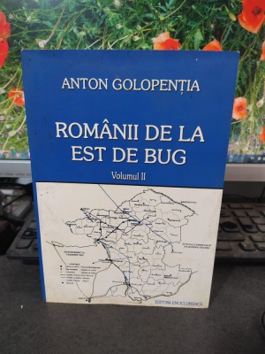 Rom&amp;acirc;nii de la est de Bug, vol. II, Anton Golopenția, Ed. Enciclopedică Buc. 2006 foto
