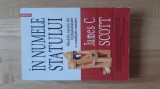James Scott - In numele statului . Modele esuate de imbunatatire a conditiei umane ( 2007 )