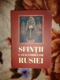 Sfintii catacombelor Rusiei / viata noilor mucenici - Ivan Andreev 559 pagini