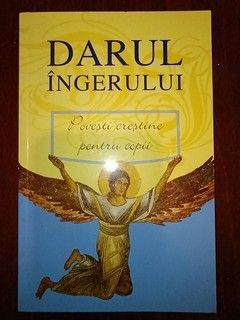 Darul ingerului. Povesti crestine pentru copii foto