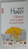 CALATORIA UNUI SCEPTIC IN JURUL LUMII de ALDOUS HUXLEY , 2024