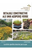 Detaliile constructive ale unui acoperis verde - Leslie Doyle