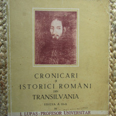 I. Lupas - Cronicari si Istorici Romani din Transilvania