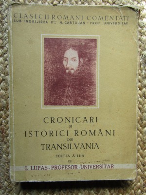 I. Lupas - Cronicari si Istorici Romani din Transilvania foto