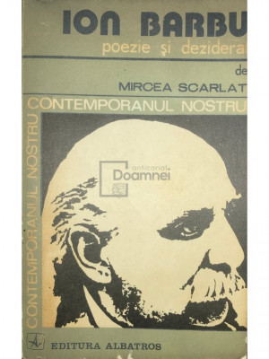 Mircea Scarlat - Ion Barbu - Poezie și deziderat (dedicație) (editia 1981) foto