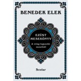 Ez&uuml;st mesek&ouml;nyv - A vil&aacute;g legszebb mes&eacute;iből - Benedek Elek