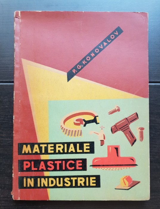 Materiale plastice &icirc;n industrie - P. G. Konovalov