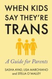 When Kids Say They&#039;re Trans: A Guide for Parents