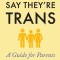 When Kids Say They&#039;re Trans: A Guide for Parents