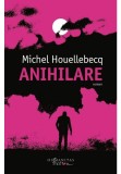 Anihilare - Michel Houellebecq - Humanitas Fiction