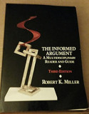 The informed argument : a multidisciplinary reader and guide / Robert K. Miller.