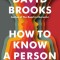 How to Know a Person: The Art of Seeing Others Deeply and Being Deeply Seen