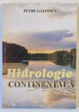 Hidrologie Continentala - Petre G&acirc;ștescu, 2003, Editura Transversal, Geografie, DEDICATIE
