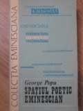 Spatiul Poetic Eminescian - George Popa, Junimea 1982, Eminesciana, Beletristica, Biografii, Carte Romana