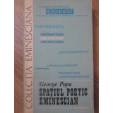 SPATIUL POETIC EMINESCIAN-GEORGE POPA-127537