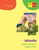 Istorie - Clasa 4 - Caietul elevului - ART KLETT
